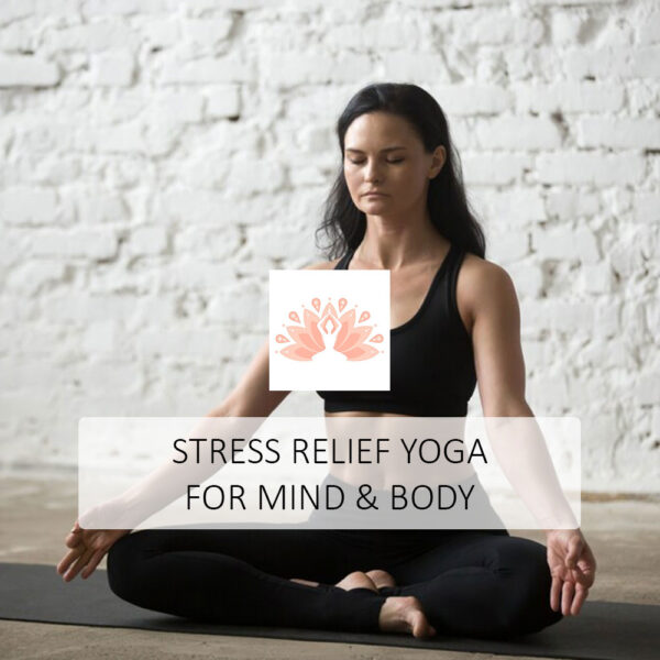 Stress Relief Yoga for Mind & Body