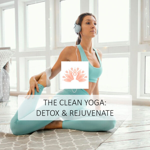 The Clean Yoga: Detox & Rejuvenate